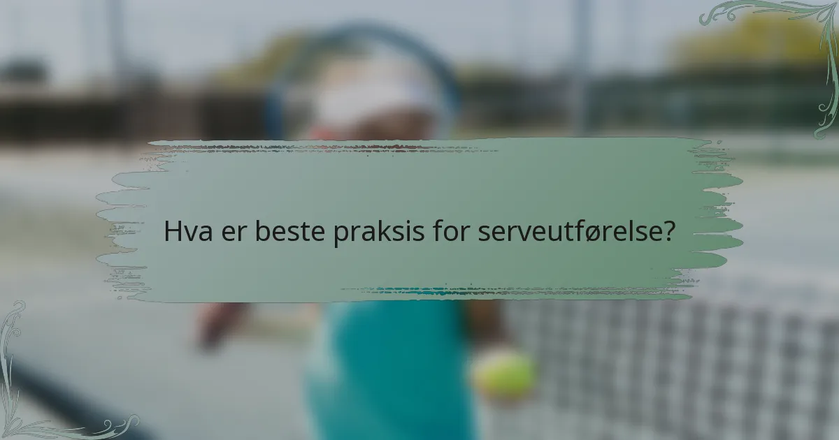 Hva er beste praksis for serveutførelse?