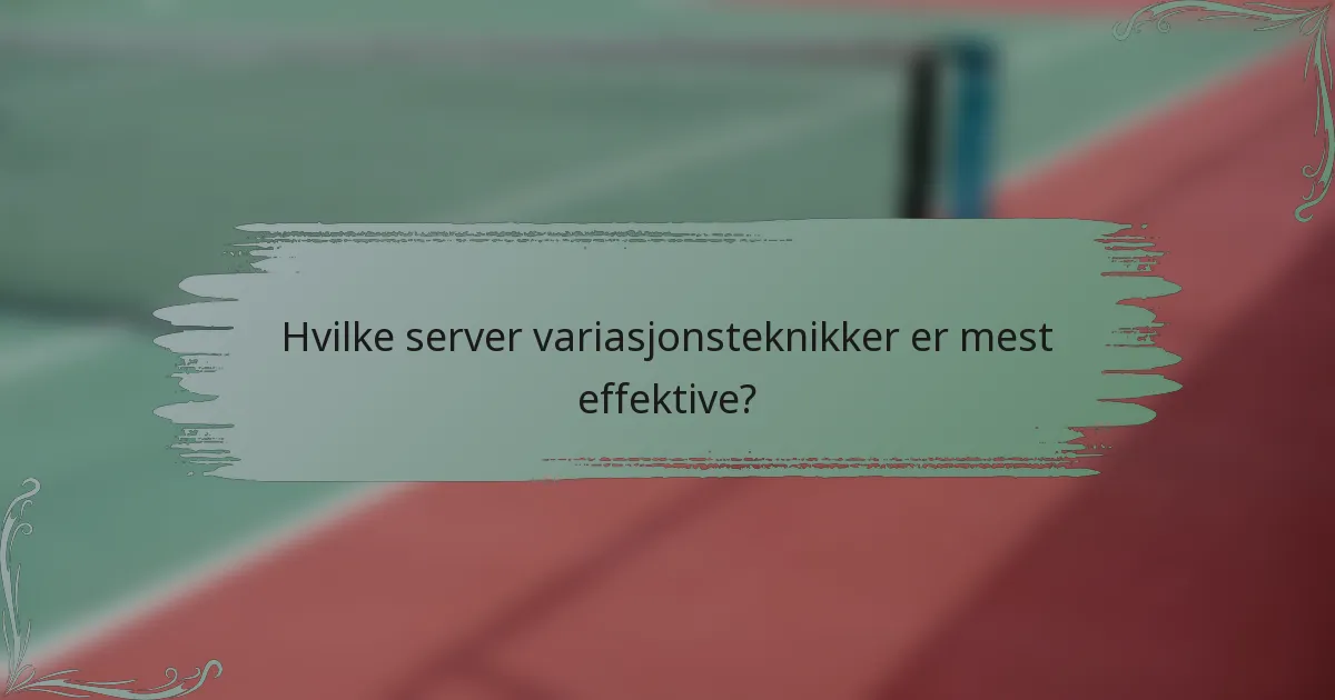 Hvilke server variasjonsteknikker er mest effektive?